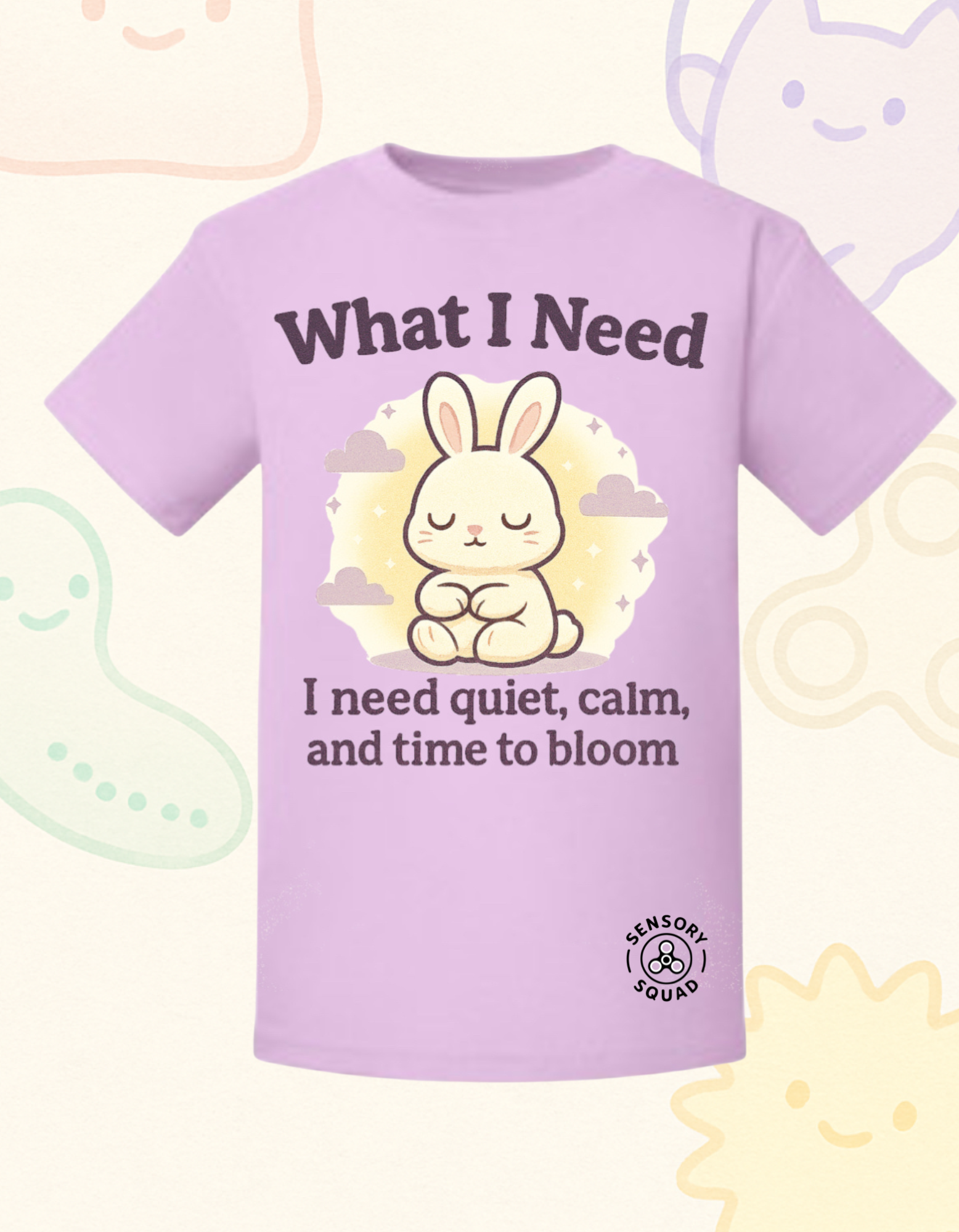 “What I Need Is Quiet, Calm, and Time to Bloom” – Sensory Squad T-Shirt (Featuring Luna the Bunny)