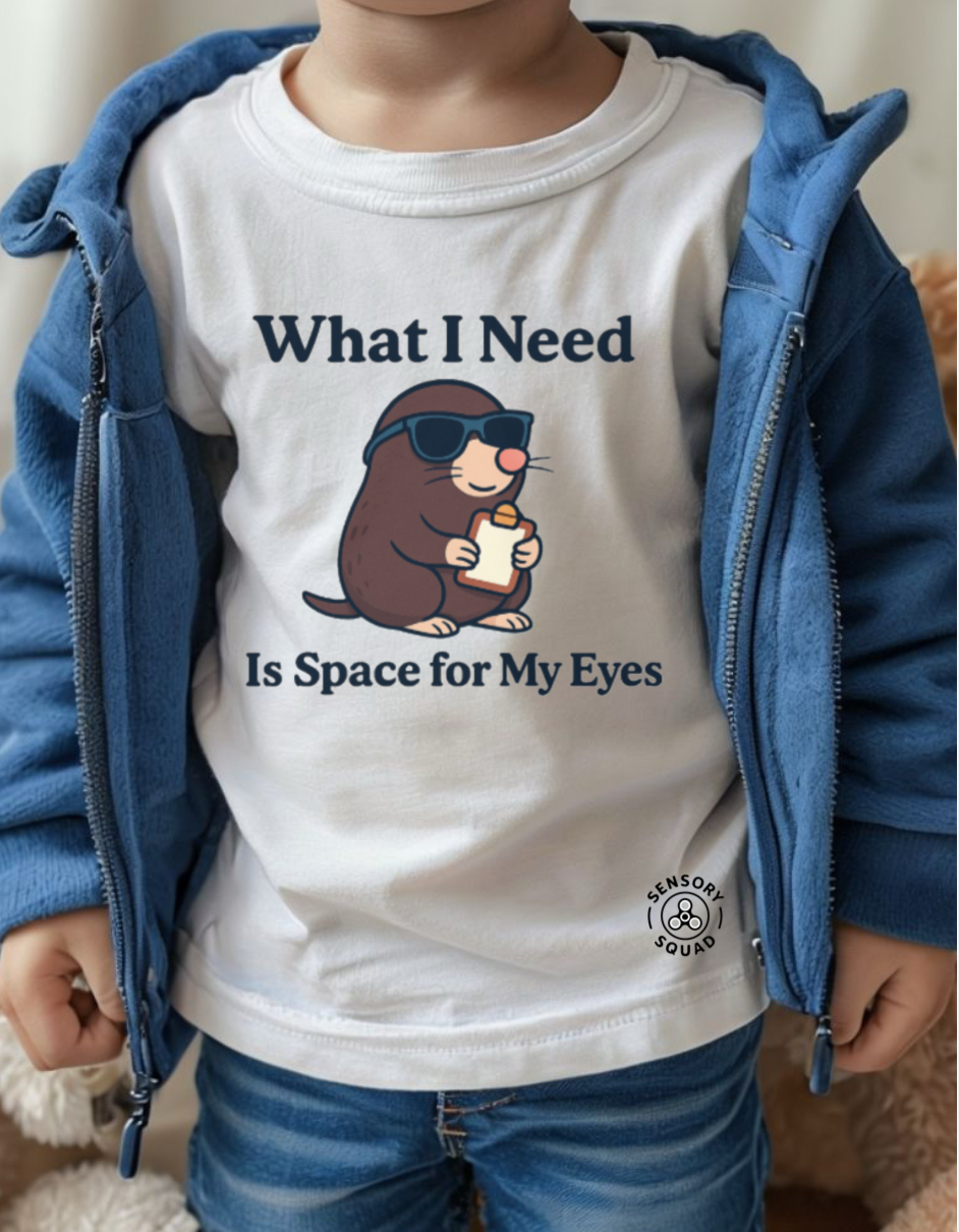 “What I Need Is Space for My Eyes” – Sensory Squad T-Shirt (Featuring Rascal the Mole)