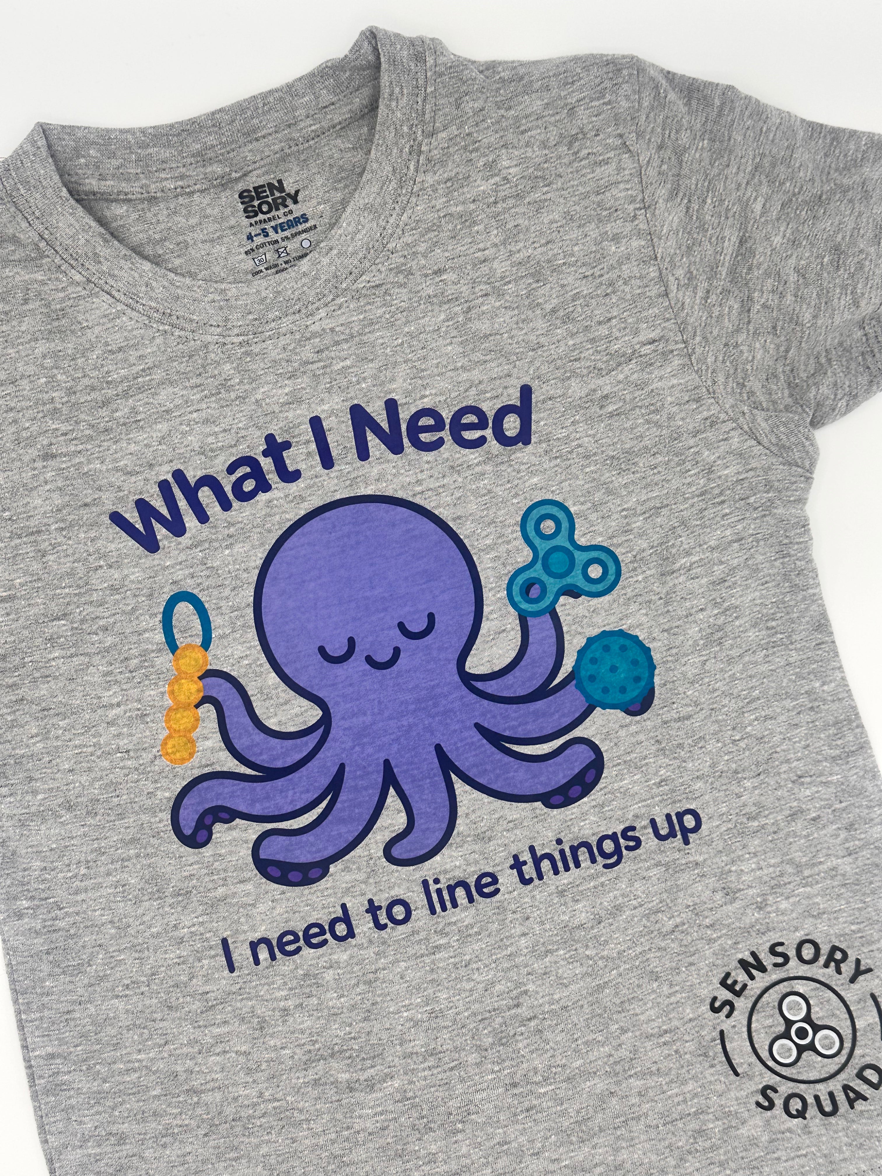 “What I Need Is to Line Things Up” – Sensory Squad T-Shirt (Featuring Ocho the Octopus)